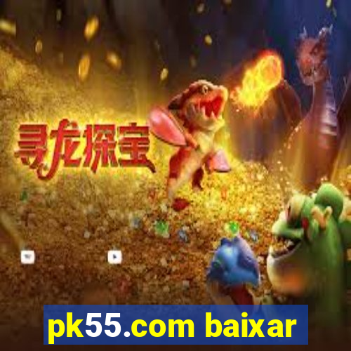 pk55.com baixar